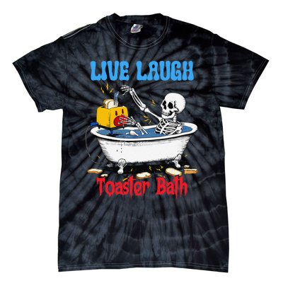 Live Laugh Toaster Bath Funny Skeleton Bathroom Halloween Tie-Dye T-Shirt