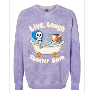 Live Laugh Toaster Bath Skeleton Funny Saying Colorblast Crewneck Sweatshirt