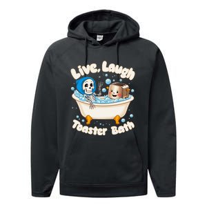 Live Laugh Toaster Bath Skeleton Funny Saying Performance Fleece Hoodie