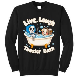 Live Laugh Toaster Bath Skeleton Funny Saying Sweatshirt