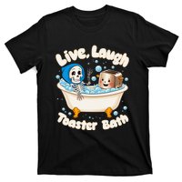 Live Laugh Toaster Bath Skeleton Funny Saying T-Shirt