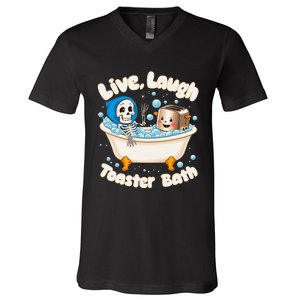 Live Laugh Toaster Bath Skeleton Funny Saying V-Neck T-Shirt