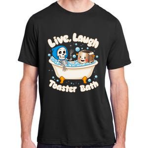 Live Laugh Toaster Bath Skeleton Funny Saying Adult ChromaSoft Performance T-Shirt