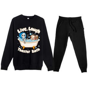 Live Laugh Toaster Bath Skeleton Funny Saying Premium Crewneck Sweatsuit Set