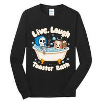 Live Laugh Toaster Bath Skeleton Funny Saying Tall Long Sleeve T-Shirt