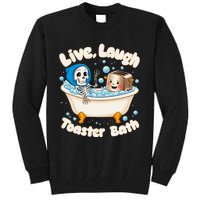 Live Laugh Toaster Bath Skeleton Funny Saying Tall Sweatshirt