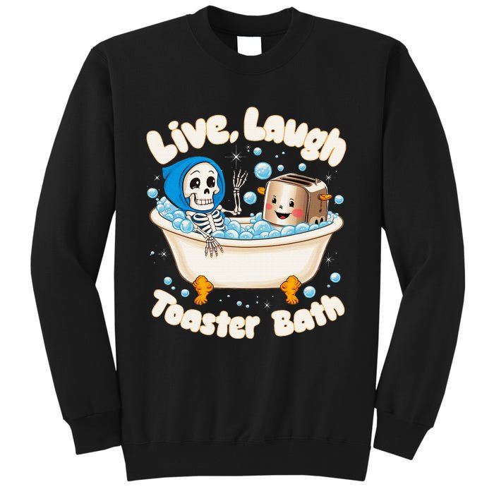 Live Laugh Toaster Bath Skeleton Funny Saying Tall Sweatshirt