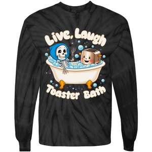 Live Laugh Toaster Bath Skeleton Funny Saying Tie-Dye Long Sleeve Shirt