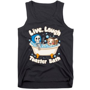 Live Laugh Toaster Bath Skeleton Funny Saying Tank Top