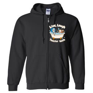 Live Laugh Toaster Bath Skeleton Funny Saying Full Zip Hoodie