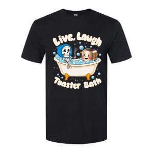 Live Laugh Toaster Bath Skeleton Funny Saying Softstyle CVC T-Shirt