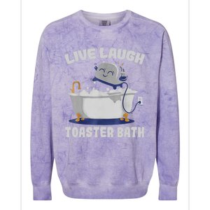 Live Laugh Toaster Bath Funny Colorblast Crewneck Sweatshirt