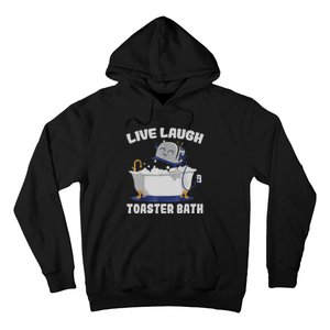 Live Laugh Toaster Bath Funny Hoodie