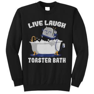 Live Laugh Toaster Bath Funny Sweatshirt