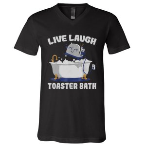 Live Laugh Toaster Bath Funny V-Neck T-Shirt