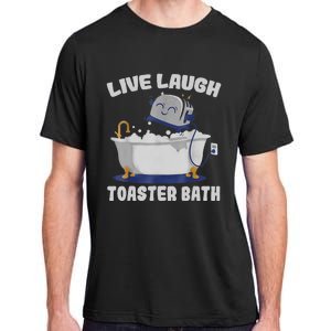 Live Laugh Toaster Bath Funny Adult ChromaSoft Performance T-Shirt