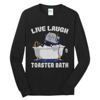 Live Laugh Toaster Bath Funny Tall Long Sleeve T-Shirt