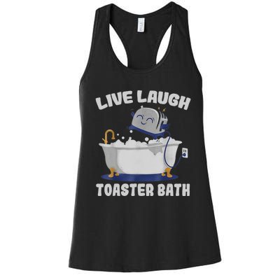 Live Laugh Toaster Bath Funny Women's Racerback Tank