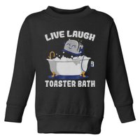 Live Laugh Toaster Bath Funny Toddler Sweatshirt