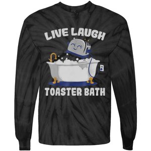 Live Laugh Toaster Bath Funny Tie-Dye Long Sleeve Shirt