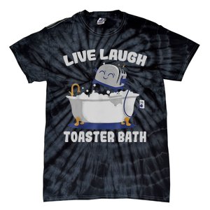 Live Laugh Toaster Bath Funny Tie-Dye T-Shirt