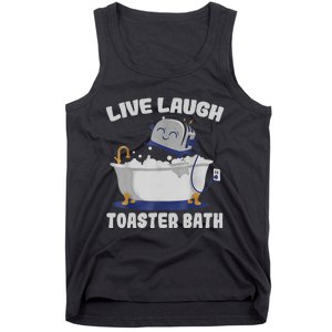 Live Laugh Toaster Bath Funny Tank Top