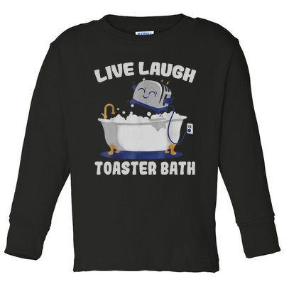 Live Laugh Toaster Bath Funny Toddler Long Sleeve Shirt