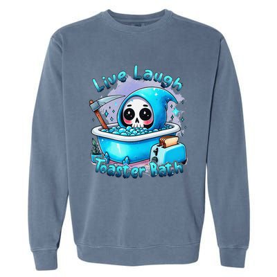 Live Laugh Toaster Bath Skull Halloween Garment-Dyed Sweatshirt