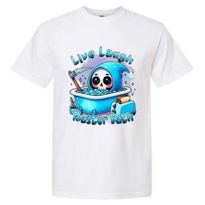 Live Laugh Toaster Bath Skull Halloween Garment-Dyed Heavyweight T-Shirt