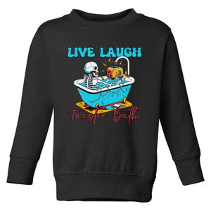 Live Laugh Toaster Bath Skeleton Design Toddler Sweatshirt