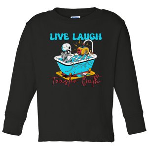 Live Laugh Toaster Bath Skeleton Design Toddler Long Sleeve Shirt