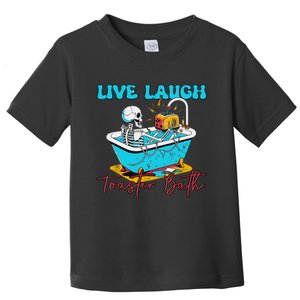 Live Laugh Toaster Bath Skeleton Design Toddler T-Shirt