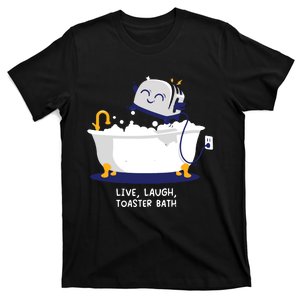 Live Laugh Toaster Bath T-Shirt