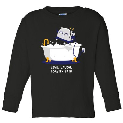 Live Laugh Toaster Bath Toddler Long Sleeve Shirt