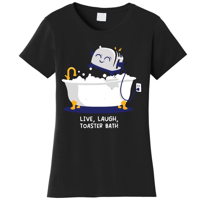 Live Laugh Toaster Bath Women's T-Shirt