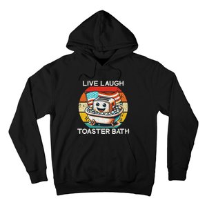 Live Laugh Toaster Bath Dark Humor Hoodie