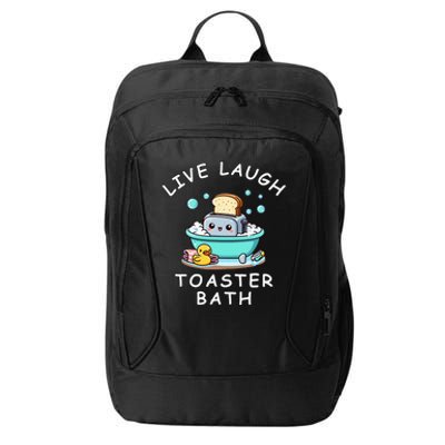 Live Laugh Toaster Bath Sarcastic Unhinged Meme Saying City Backpack