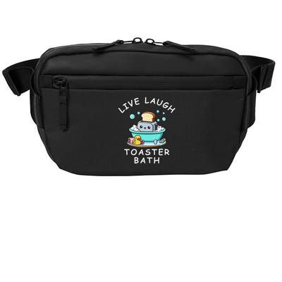 Live Laugh Toaster Bath Sarcastic Unhinged Meme Saying Crossbody Pack