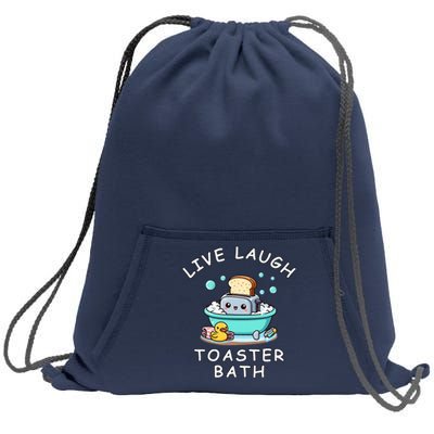 Live Laugh Toaster Bath Sarcastic Unhinged Meme Saying Sweatshirt Cinch Pack Bag