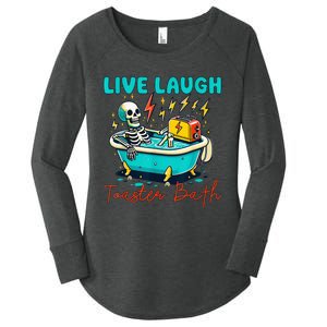 Live Laugh Toaster Bath Skeleton Women's Perfect Tri Tunic Long Sleeve Shirt