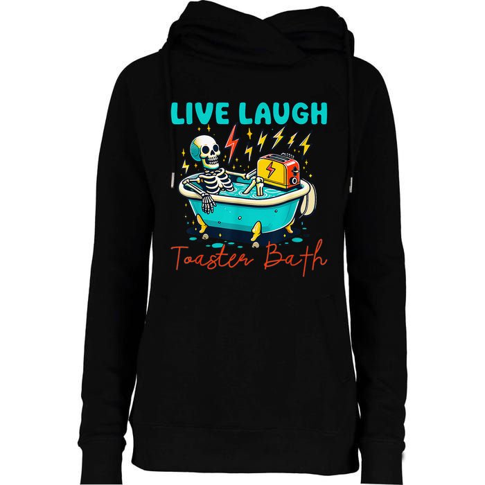 Live Laugh Toaster Bath Skeleton Womens Funnel Neck Pullover Hood