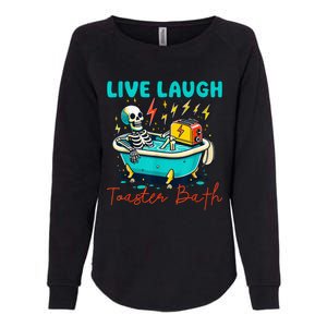 Live Laugh Toaster Bath Skeleton Womens California Wash Sweatshirt