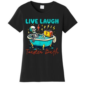 Live Laugh Toaster Bath Skeleton Women's T-Shirt