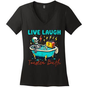 Live Laugh Toaster Bath Skeleton Women's V-Neck T-Shirt