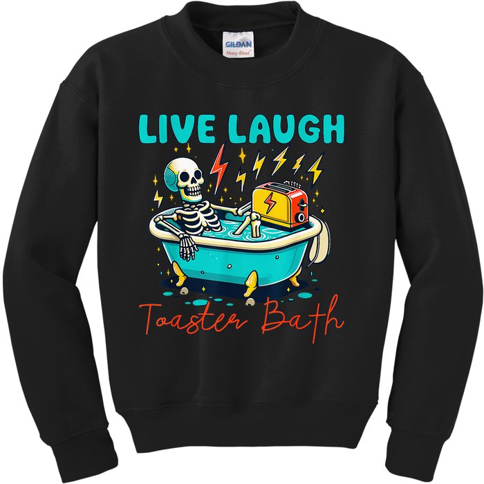 Live Laugh Toaster Bath Skeleton Kids Sweatshirt