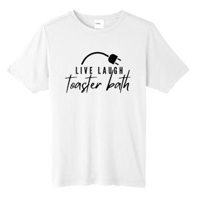 Live Laugh Toaster Bath Tall Fusion ChromaSoft Performance T-Shirt