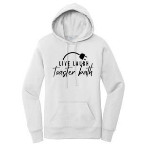 Live Laugh Toaster Bath Women's Pullover Hoodie