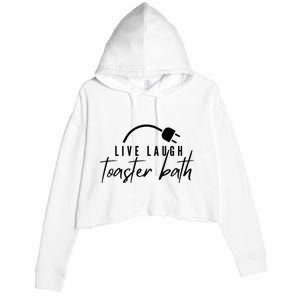 Live Laugh Toaster Bath Crop Fleece Hoodie