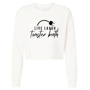 Live Laugh Toaster Bath Cropped Pullover Crew