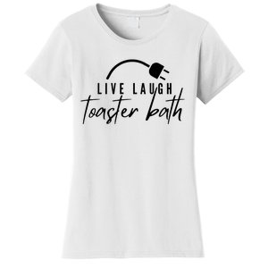 Live Laugh Toaster Bath Women's T-Shirt